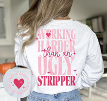 Load image into Gallery viewer, Sweatshirt. "Working Harder Than an Ugly Stripper