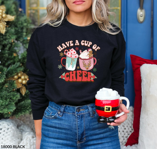 Have a Cup of Cheer Christmas Sweatshirt