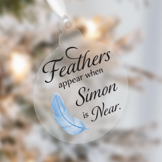 Personalised “Feathers Appear When NAME is Near” Memorial Bauble