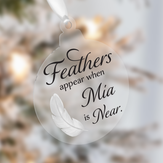Personalised “Feathers Appear When NAME is Near” Memorial Bauble